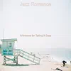 Jazz Romance - Ambience for Taking It Easy